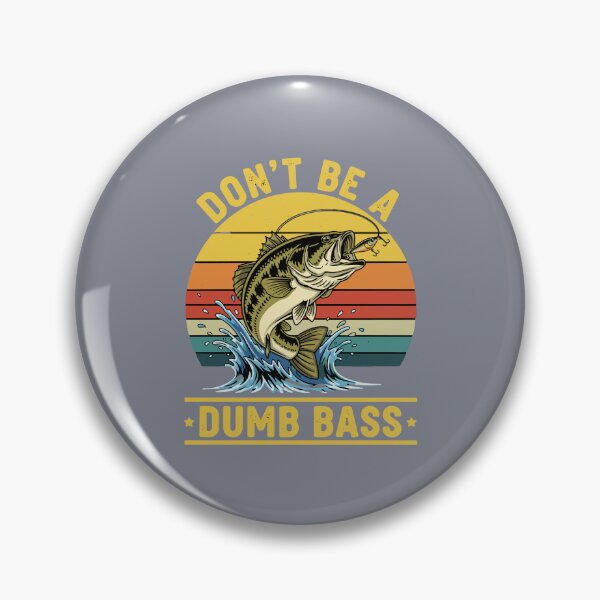 Item preview, Don't Be A Dumb Bass Fishing Fisherman Angler designed and sold by SofiBlair.