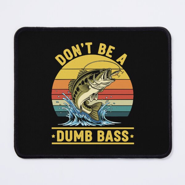 Item preview, Don't Be A Dumb Bass Fishing Fisherman Angler designed and sold by SofiBlair.