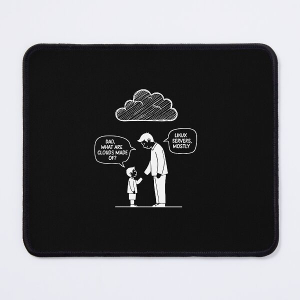 Item preview, Dad What Are Clouds Made Of Linux Servers Mostly IT Professional Cloud Computing Developer designed and sold by PopStars1993.