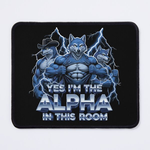Item preview, Yes I'm The Alpha In This Room Wolf Leader Power Strength Confidence Dominant Personality designed and sold by SofiBlair.