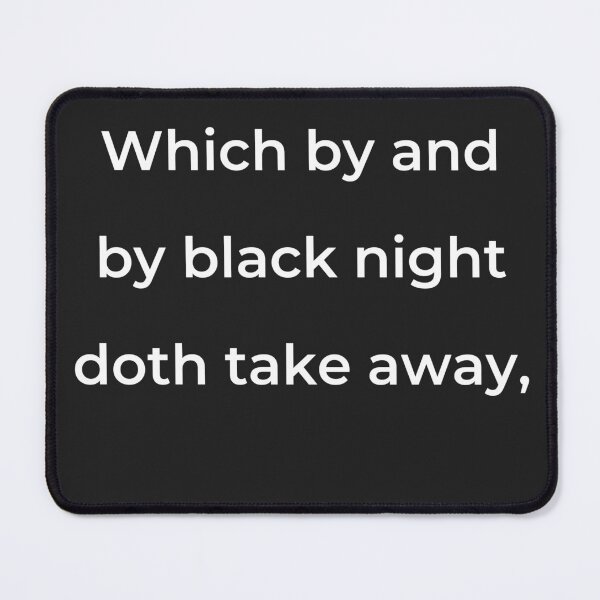 Item preview, “Which by and by black night doth take away,” - print white designed and sold by ariksworld.