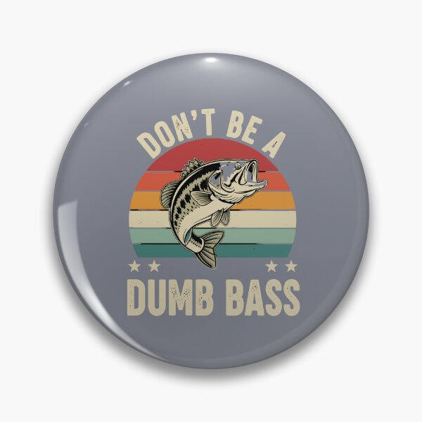 Item preview, Don't Be A Dumb Bass Fishing Fisherman Angler designed and sold by SofiBlair.