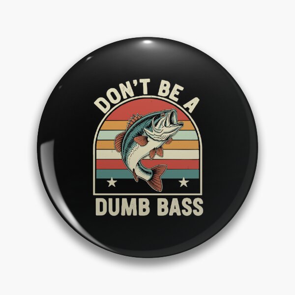 Item preview, Don't Be A Dumb Bass Fishing Angler Humor designed and sold by PopStars1993.