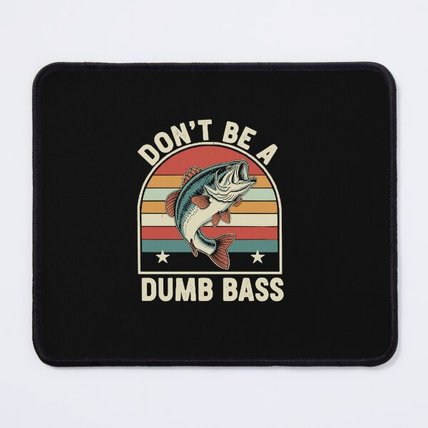 Item preview, Don't Be A Dumb Bass Fishing Angler Humor designed and sold by PopStars1993.