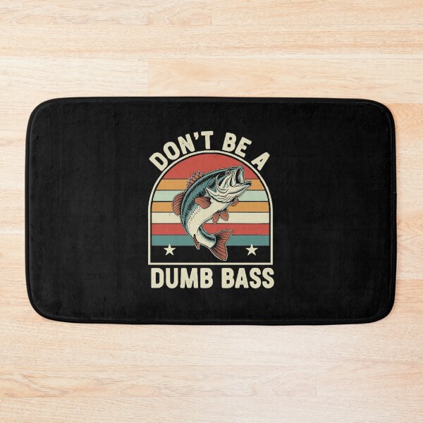 Item preview, Don't Be A Dumb Bass Fishing Angler Humor designed and sold by PopStars1993.