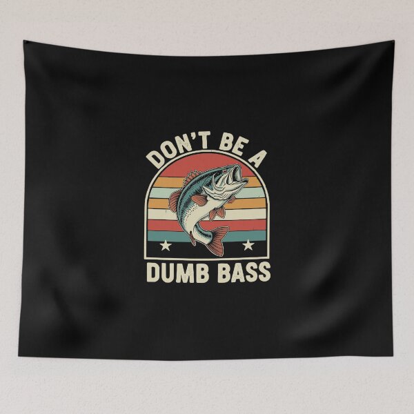 Item preview, Don't Be A Dumb Bass Fishing Angler Humor designed and sold by PopStars1993.