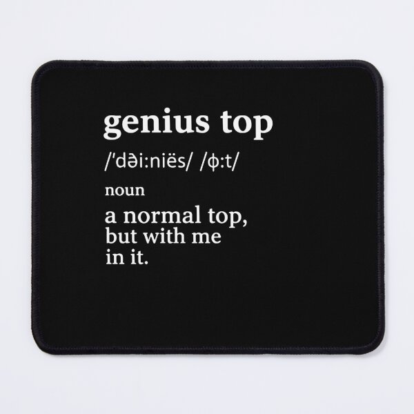Item preview, Genius Top A Normal Top But With Me In It Funny Definition Humorous Sarcastic Confidence designed and sold by SofiBlair.
