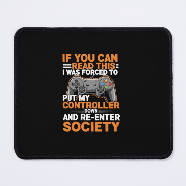Item preview, If You Can Read This I Was Forced To Put My Controller Down And Re-Enter Society Gamer Gaming Video Game Player designed and sold by PopStars1993.