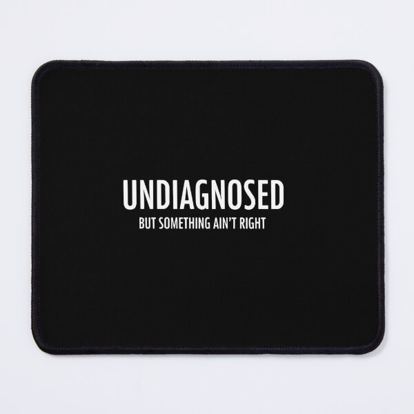 Item preview, Undiagnosed But Something Ain't Right Neurodivergent Mental Health Quote designed and sold by PopStars1993.