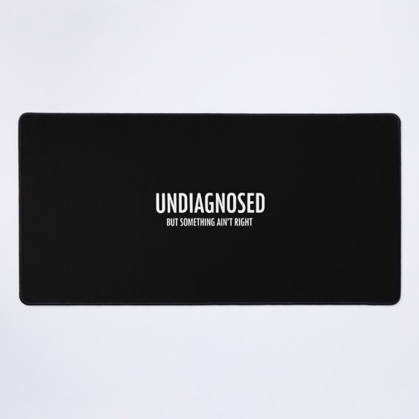 Item preview, Undiagnosed But Something Ain't Right Neurodivergent Mental Health Quote designed and sold by PopStars1993.
