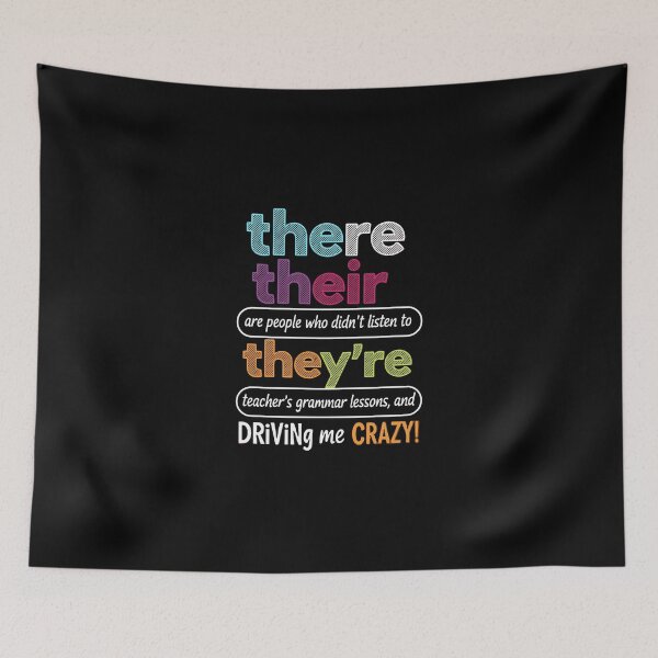 Item preview, There Their Are People Who Didn't Listen To They're Teacher's Grammar Lessons, And Driving Me Crazy! Grammar Enthusiast English Teacher designed and sold by PopStars1993.