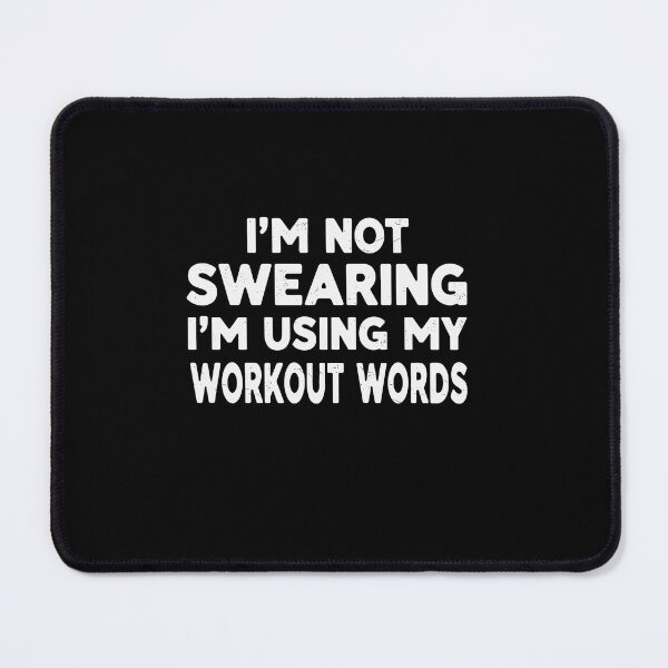 Item preview, I'm Not Swearing I'm Using My Workout Words Gym Humor Fitness Enthusiast designed and sold by PopStars1993.