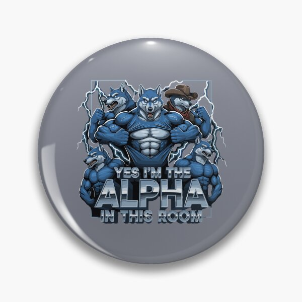 Item preview, Yes I'm The Alpha In This Room Alpha Wolf Pack Leader Dominant Male Strength designed and sold by SofiBlair.