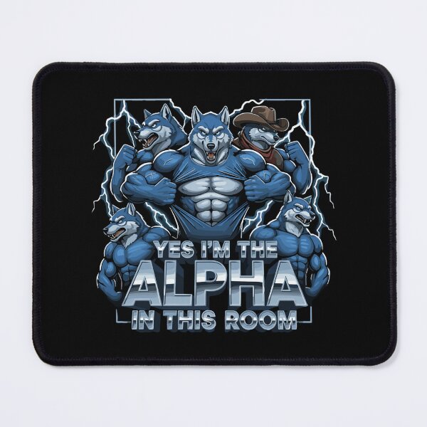 Item preview, Yes I'm The Alpha In This Room Alpha Wolf Pack Leader Dominant Male Strength designed and sold by SofiBlair.