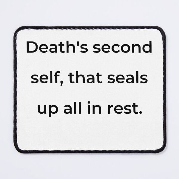 Item preview, “Death’s second self, that seals up all in rest.” - print black designed and sold by ariksworld.