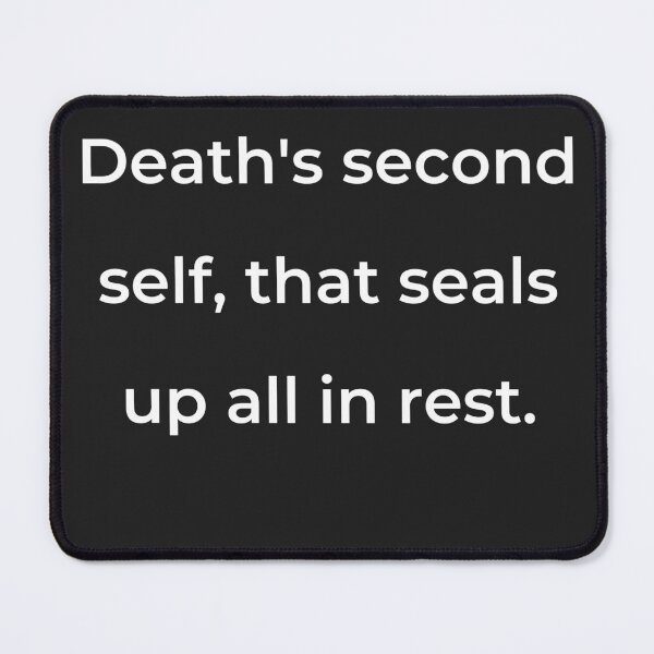 Item preview, “Death’s second self, that seals up all in rest.” - print white designed and sold by ariksworld.