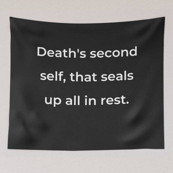 Item preview, “Death’s second self, that seals up all in rest.” - print white designed and sold by ariksworld.