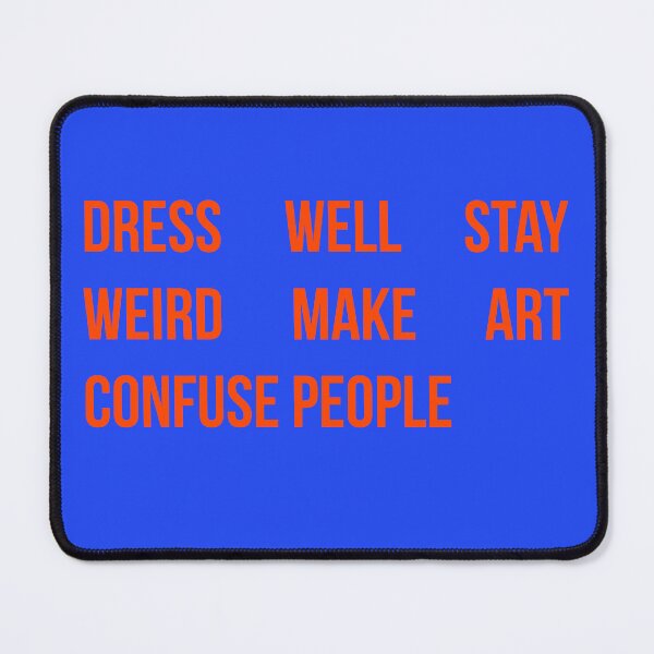 Item preview, Dress Well Stay Weird Make Art Confuse People Typography Design designed and sold by Creations by lyne.