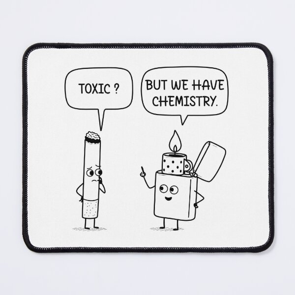 Item preview, Toxic? But We Have Chemistry – Funny Cigarette & Lighter Humor designed and sold by station-one.