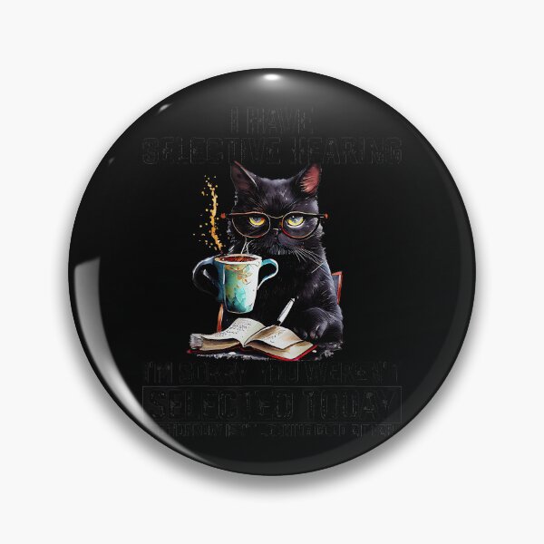 Item preview, I Have Selective Hearing I'm Sorry You Weren't Selected Today Tomorrow Isn't Looking Good Either Cat Lover Coffee Reader Introvert Sarcasm Quote designed and sold by CharlieConon.
