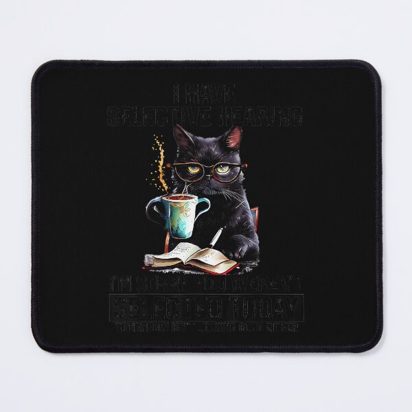 Item preview, I Have Selective Hearing I'm Sorry You Weren't Selected Today Tomorrow Isn't Looking Good Either Cat Lover Coffee Reader Introvert Sarcasm Quote designed and sold by CharlieConon.