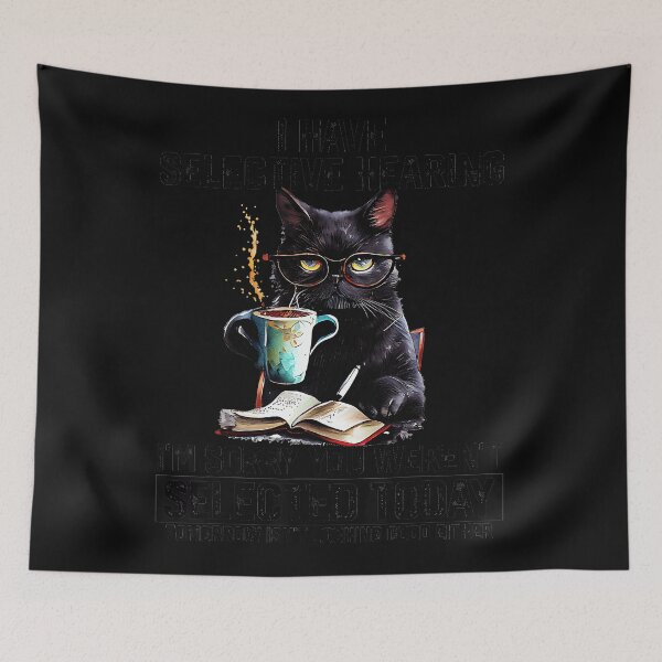 Item preview, I Have Selective Hearing I'm Sorry You Weren't Selected Today Tomorrow Isn't Looking Good Either Cat Lover Coffee Reader Introvert Sarcasm Quote designed and sold by CharlieConon.