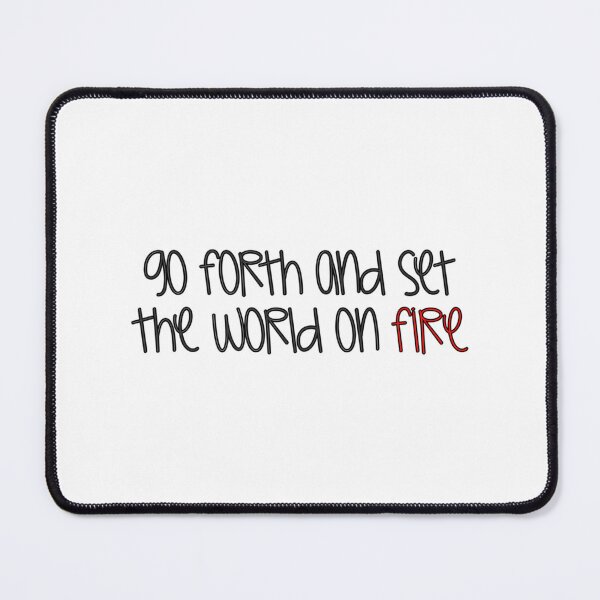 Item preview, Go Forth And Set The World On Fire designed and sold by carlocurley.