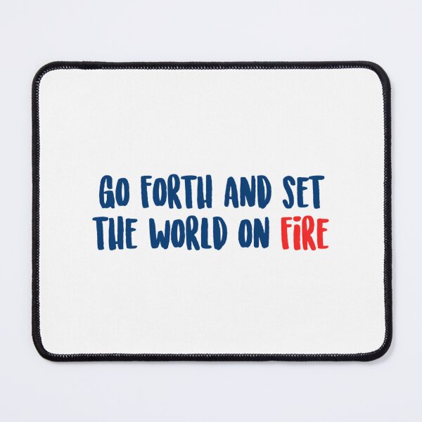 Item preview, Go Forth And Set The World On Fire designed and sold by carlocurley.