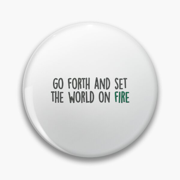 Item preview, Go Forth And Set The World On Fire  designed and sold by carlocurley.