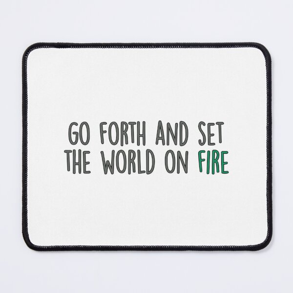 Item preview, Go Forth And Set The World On Fire designed and sold by carlocurley.