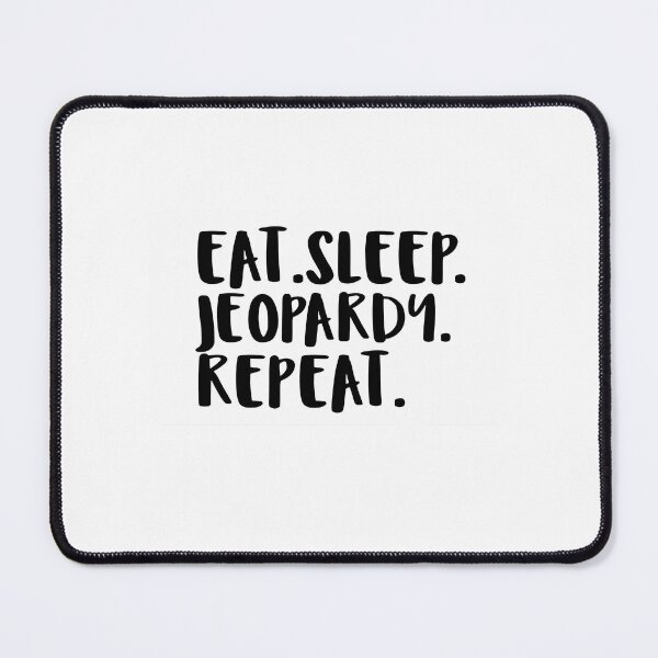 Item preview, Eat. Sleep. Jeopardy. Repeat. designed and sold by ylva-nLoeb.