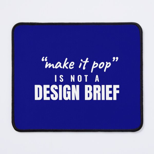 Item preview, Make It Pop Is Not a Design Brief designed and sold by Preent And I.
