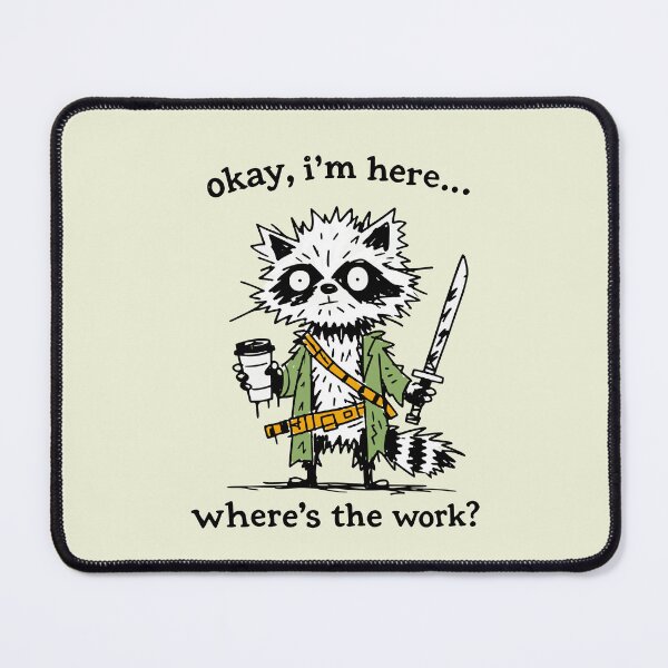 Item preview, Okay I'm Here Where's The Work Funny Raccoon Coffee Sword Quote designed and sold by Studio Bootleg.