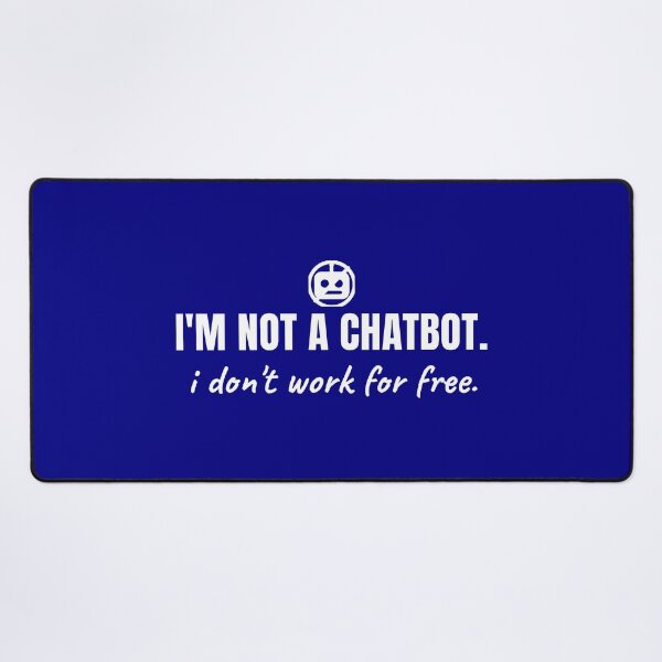 Item preview, I'm not a chatbot. I don't work for free. designed and sold by Preent And I.