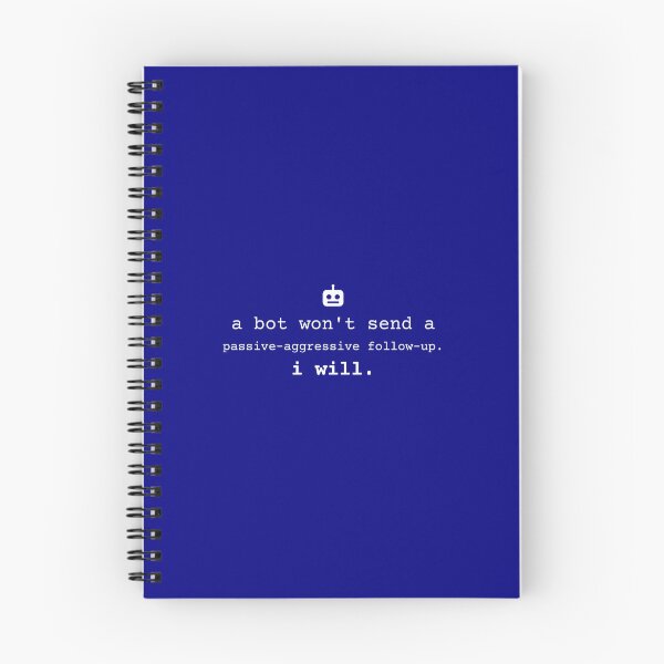Item preview, A bot won't send a passive-aggressive follow-up. I will. designed and sold by PREENT & I.