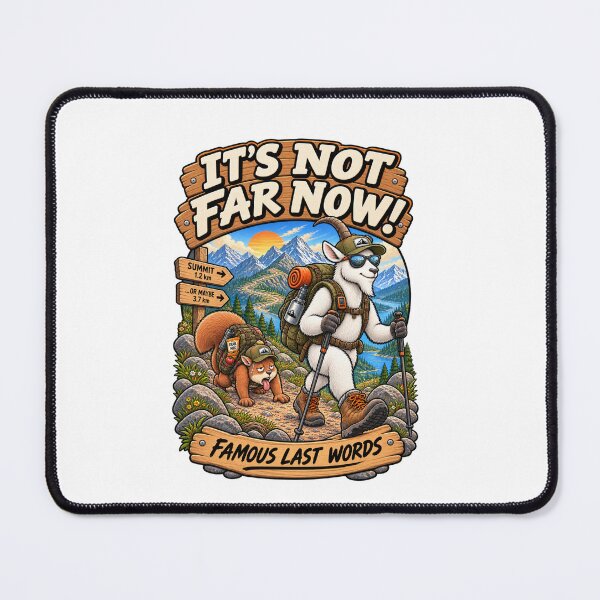 Item preview, It’s Not Far Now – Hiking Humor designed and sold by LST-Designs.