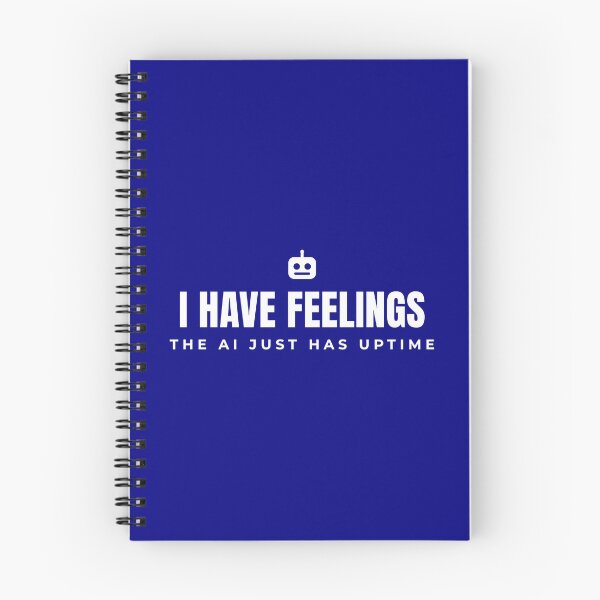Item preview, I have feelings. The AI just has uptime. designed and sold by Preent And I.