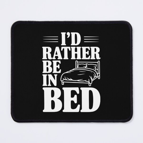 Item preview, I'd Rather Be In Bed designed and sold by Frank Ring.