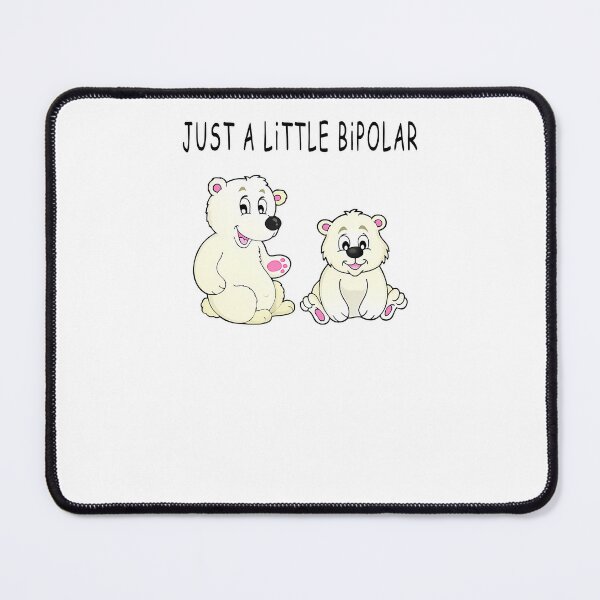 Item preview, Just A Little Bipolar designed and sold by BurnTheBeansg.