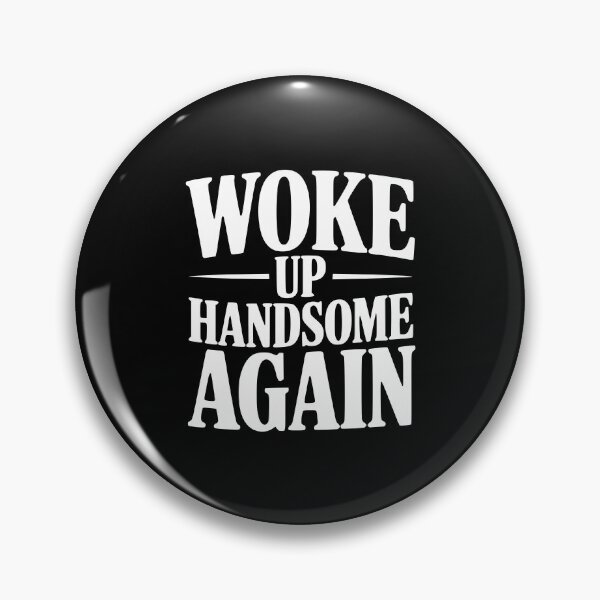 Item preview, Woke Up Handsome Again designed and sold by Frank Ring.