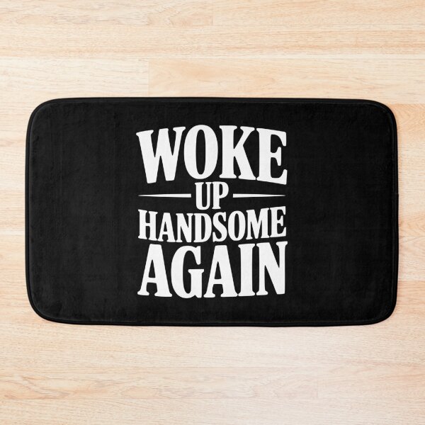 Item preview, Woke Up Handsome Again designed and sold by Frank Ring.