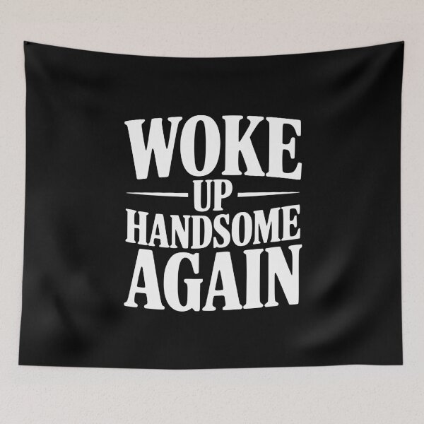 Item preview, Woke Up Handsome Again designed and sold by Frank Ring.