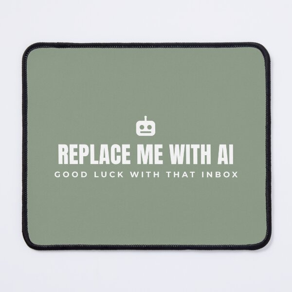 Item preview, Replace me with AI. Goodluck with that Inbox. designed and sold by Preent And I.