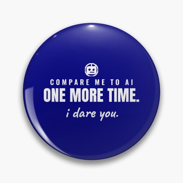 Item preview, Compare me to AI one more time. I dare you. designed and sold by Preent And I.