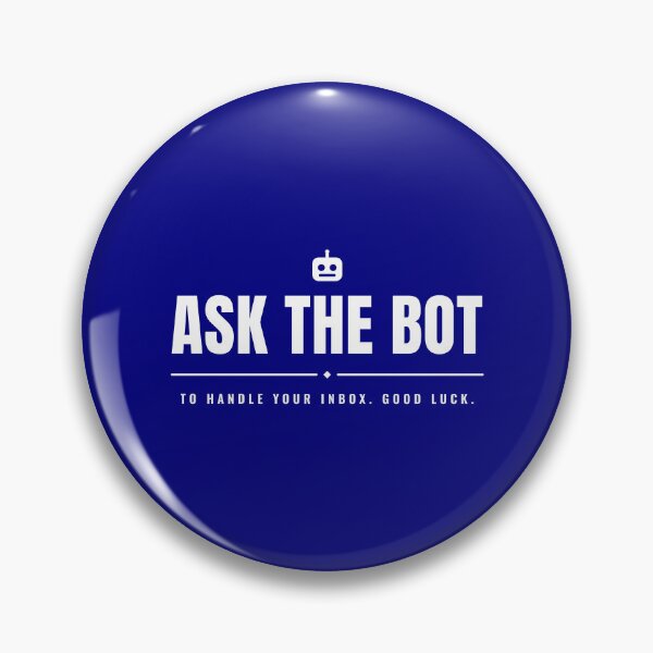 Item preview, Ask the bot to handle your inbox. Goodluck. designed and sold by Preent And I.