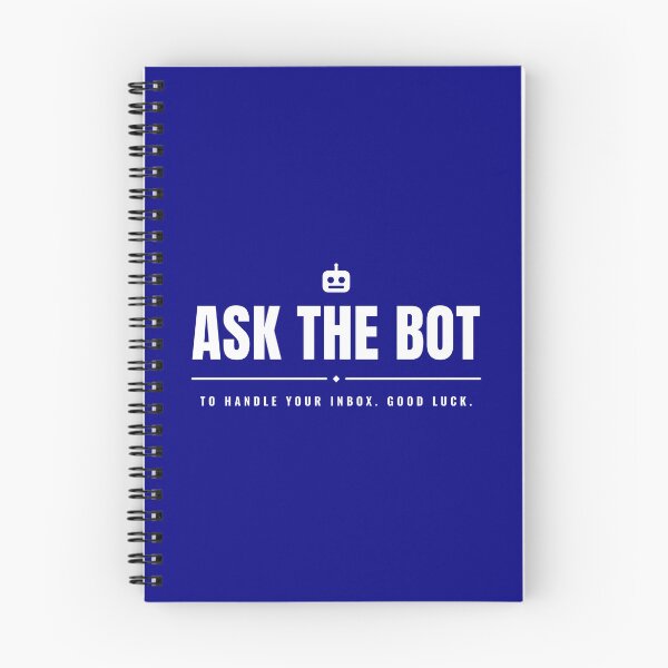 Item preview, Ask the bot to handle your inbox. Goodluck. designed and sold by Preent And I.