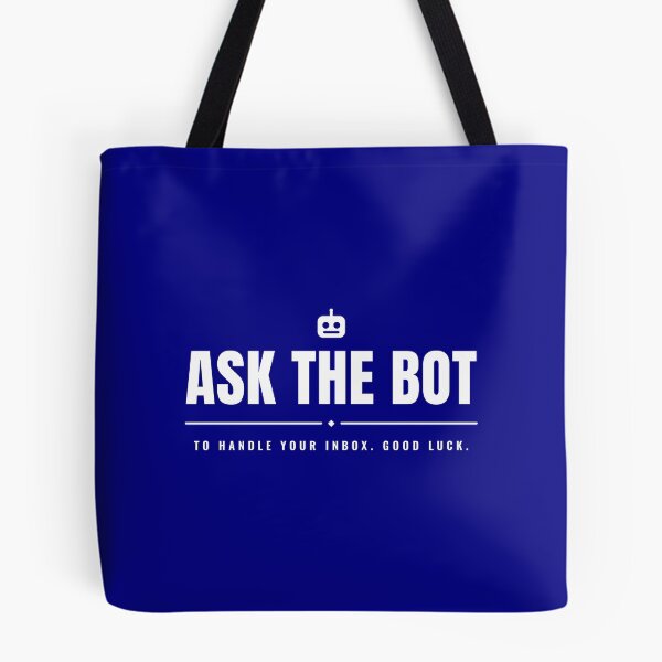 Item preview, Ask the bot to handle your inbox. Goodluck. designed and sold by PREENT & I.