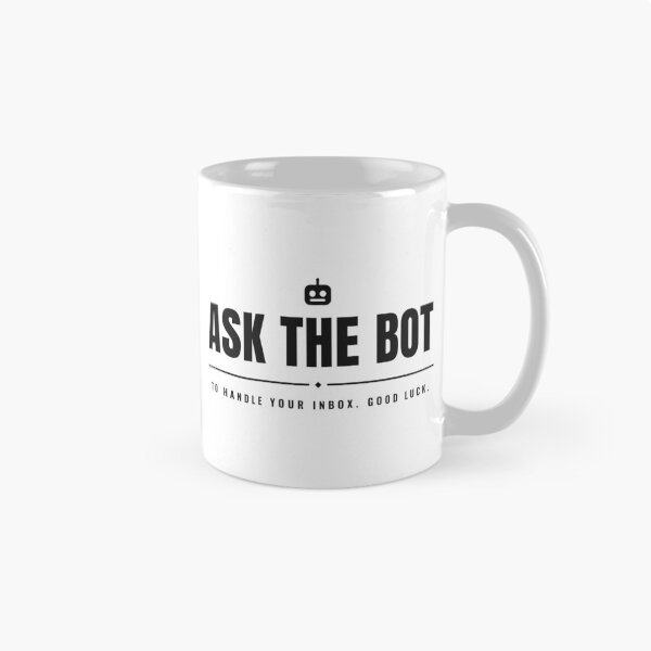 Item preview, Ask the bot to handle your inbox. Goodluck. designed and sold by PREENT & I.