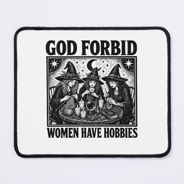 Item preview, God Forbid Women Have Hobbies Witches designed and sold by borutawear.