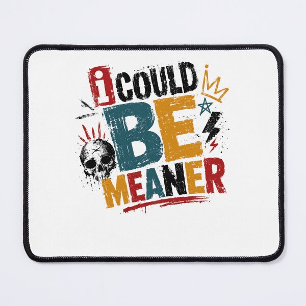 Item preview, I Could Be Meaner Sarcastic Edgy Personality designed and sold by JonesFlora2025.